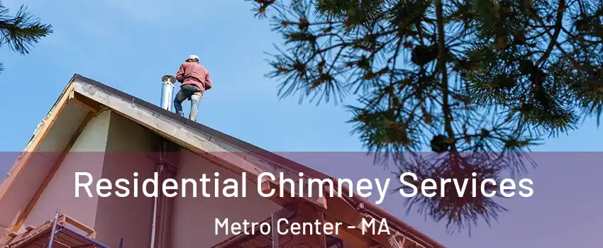 Residential Chimney Services Metro Center - MA