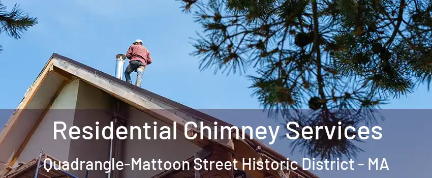 Residential Chimney Services Quadrangle-Mattoon Street Historic District - MA