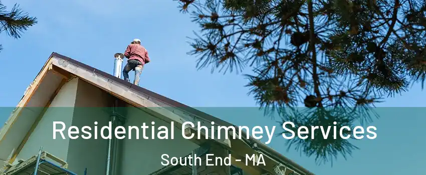 Residential Chimney Services South End - MA