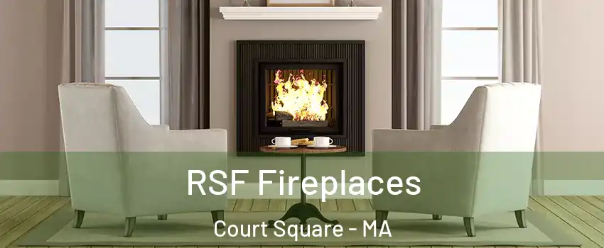 RSF Fireplaces Court Square - MA