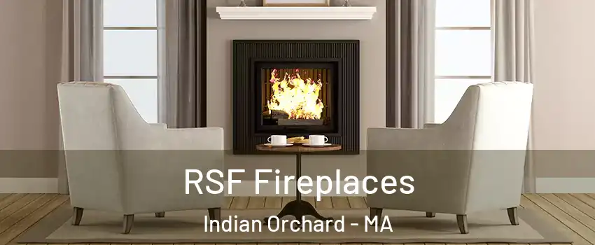 RSF Fireplaces Indian Orchard - MA