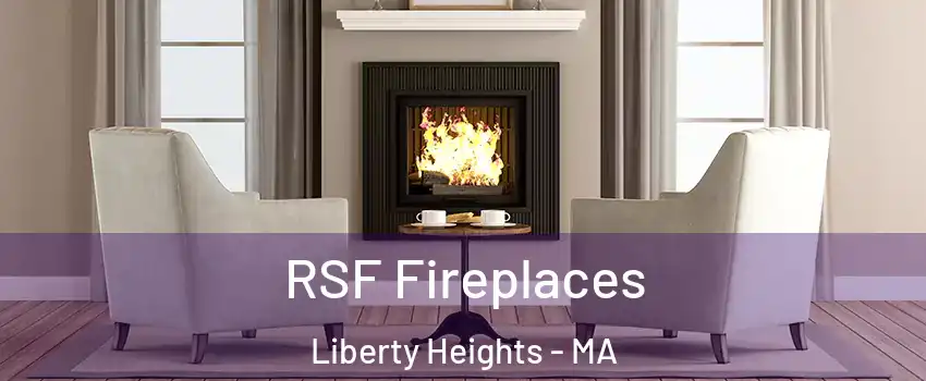 RSF Fireplaces Liberty Heights - MA