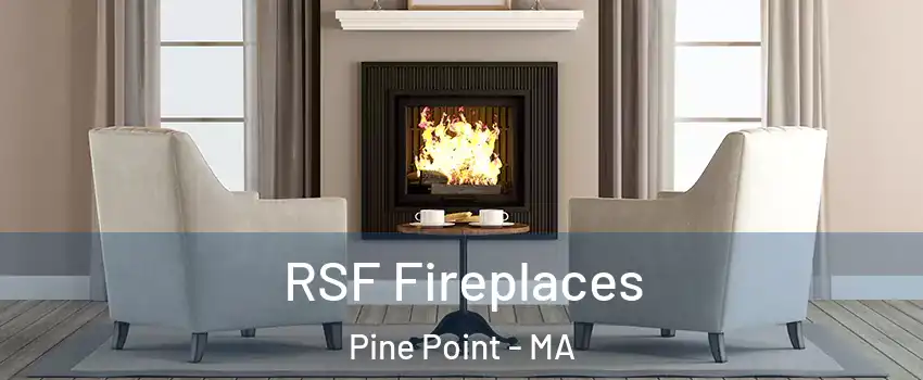 RSF Fireplaces Pine Point - MA
