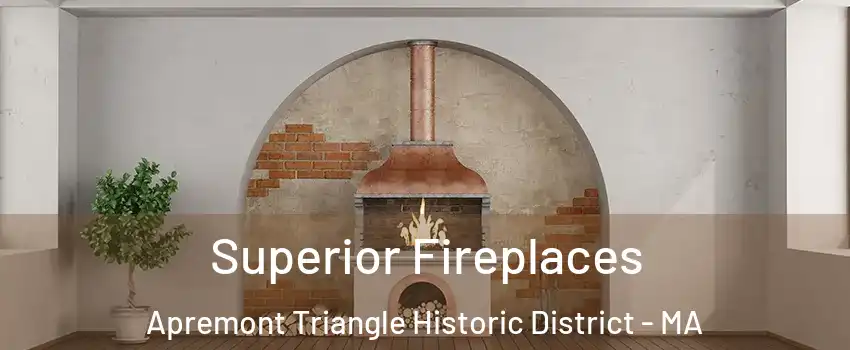 Superior Fireplaces Apremont Triangle Historic District - MA