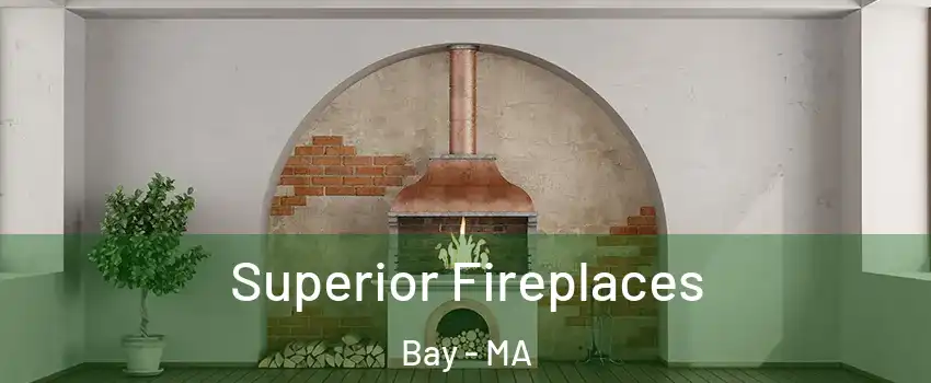 Superior Fireplaces Bay - MA