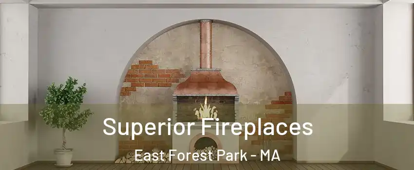 Superior Fireplaces East Forest Park - MA