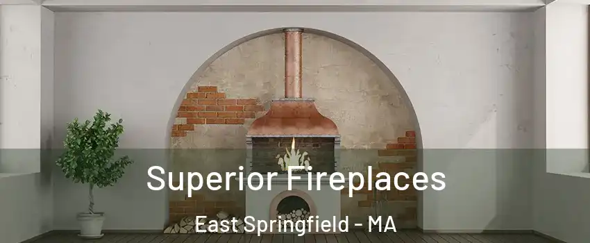Superior Fireplaces East Springfield - MA