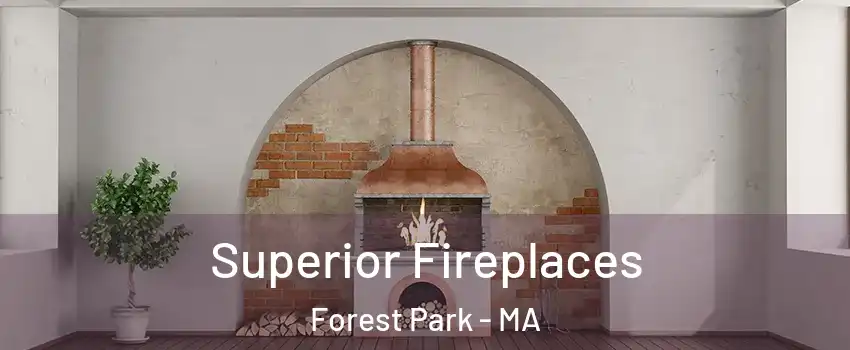 Superior Fireplaces Forest Park - MA