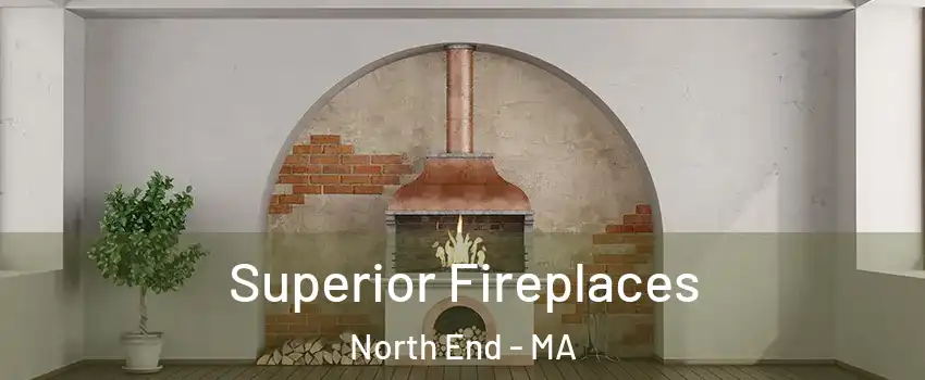 Superior Fireplaces North End - MA