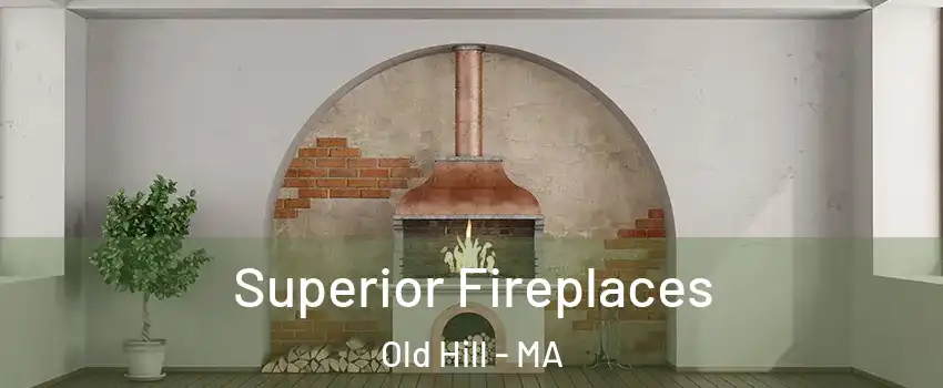 Superior Fireplaces Old Hill - MA