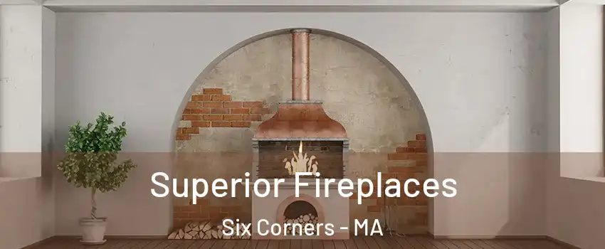 Superior Fireplaces Six Corners - MA