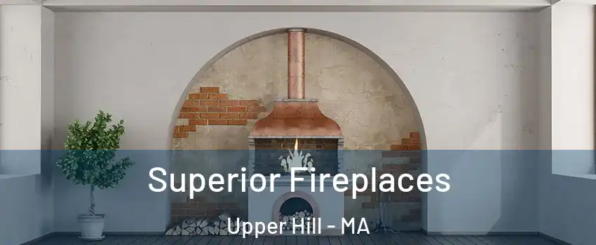 Superior Fireplaces Upper Hill - MA