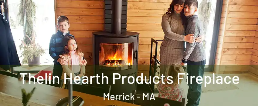 Thelin Hearth Products Fireplace Merrick - MA