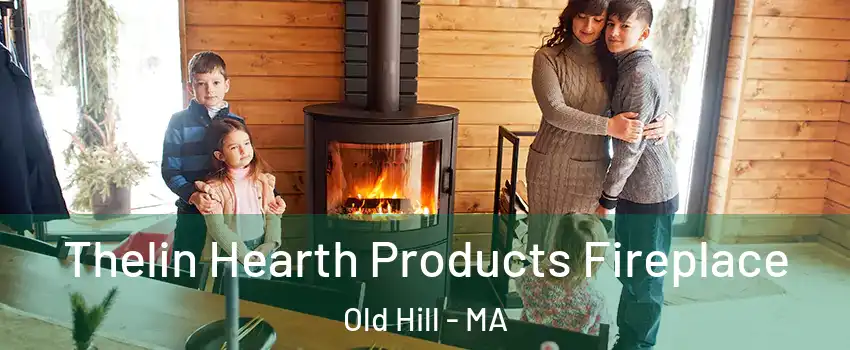 Thelin Hearth Products Fireplace Old Hill - MA
