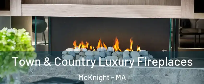 Town & Country Luxury Fireplaces McKnight - MA