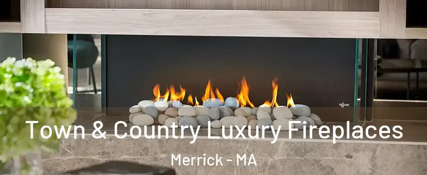 Town & Country Luxury Fireplaces Merrick - MA