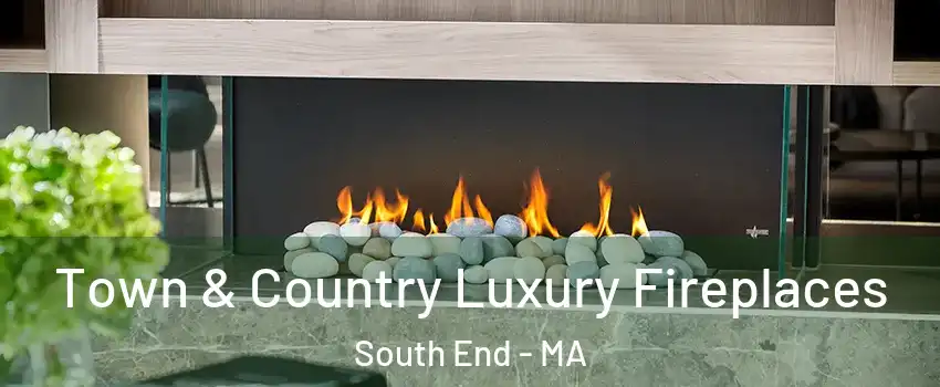 Town & Country Luxury Fireplaces South End - MA