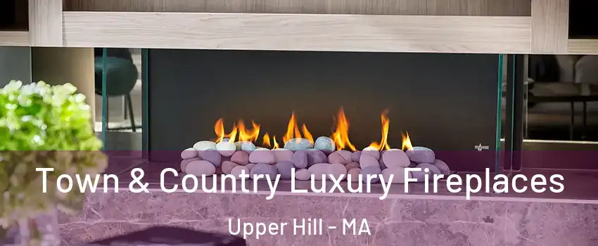 Town & Country Luxury Fireplaces Upper Hill - MA