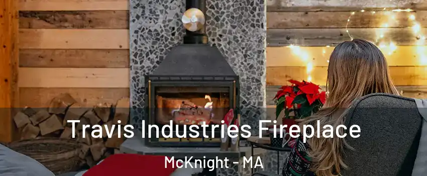 Travis Industries Fireplace McKnight - MA