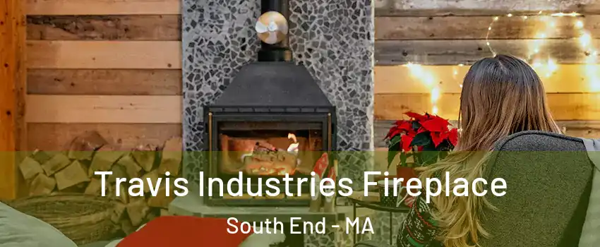 Travis Industries Fireplace South End - MA