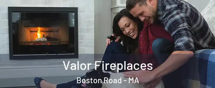 Valor Fireplaces Boston Road - MA