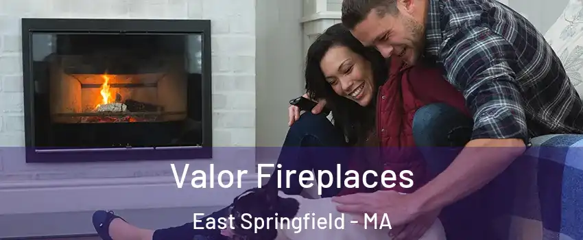 Valor Fireplaces East Springfield - MA