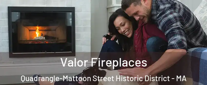 Valor Fireplaces Quadrangle-Mattoon Street Historic District - MA