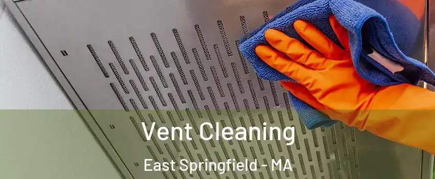 Vent Cleaning East Springfield - MA
