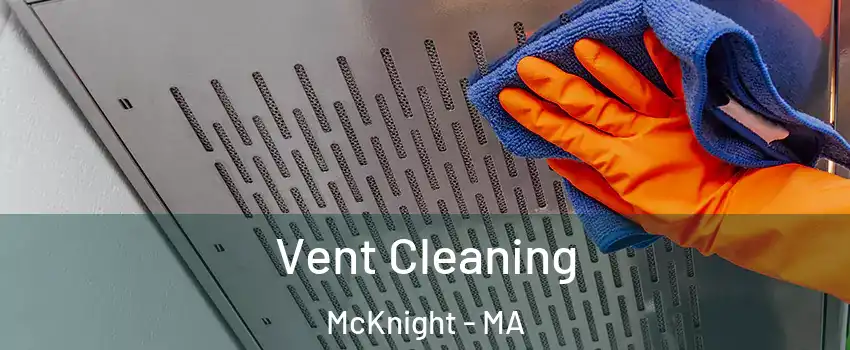 Vent Cleaning McKnight - MA