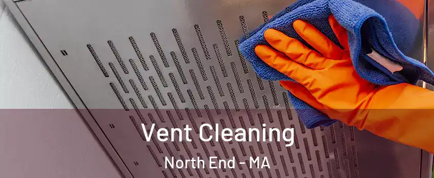 Vent Cleaning North End - MA