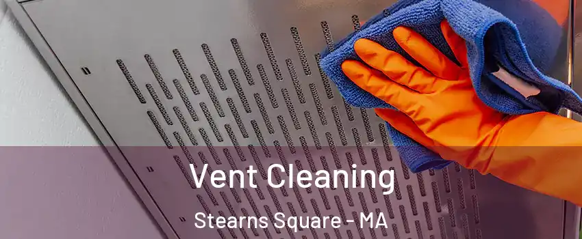 Vent Cleaning Stearns Square - MA