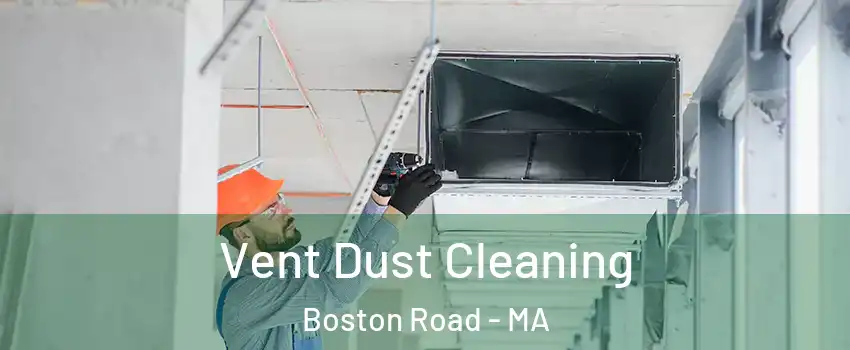 Vent Dust Cleaning Boston Road - MA