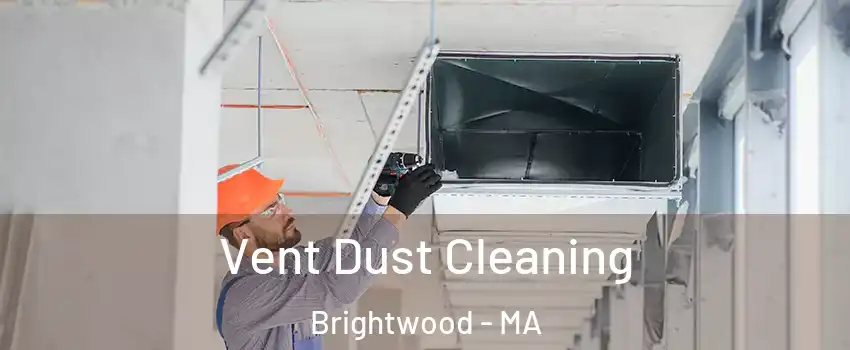 Vent Dust Cleaning Brightwood - MA