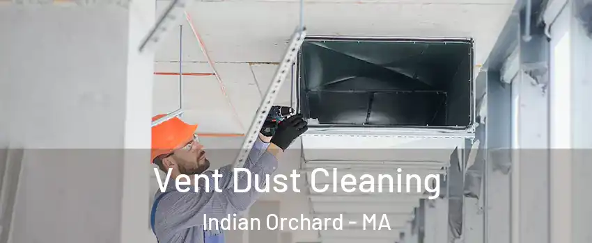 Vent Dust Cleaning Indian Orchard - MA
