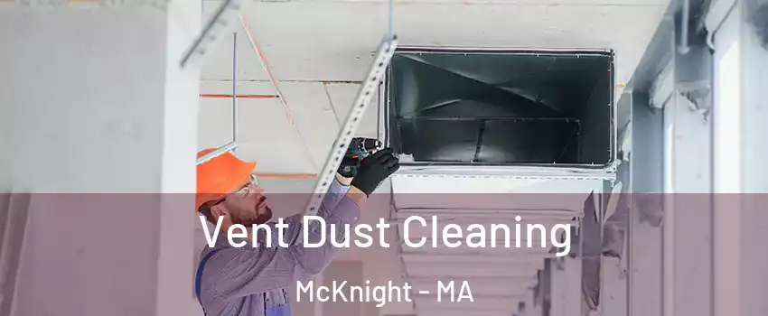 Vent Dust Cleaning McKnight - MA