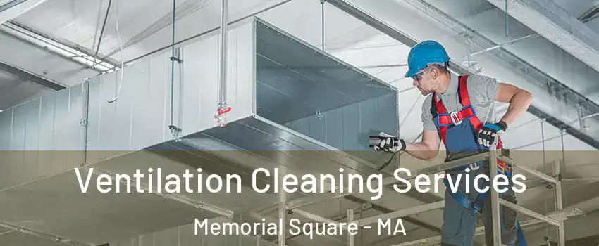 Ventilation Cleaning Services Memorial Square - MA