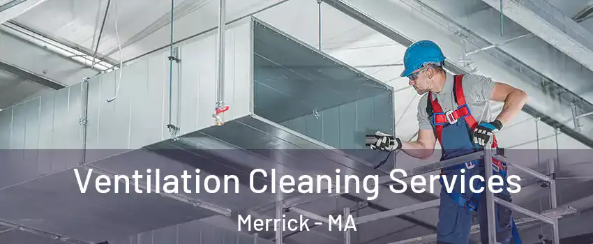Ventilation Cleaning Services Merrick - MA