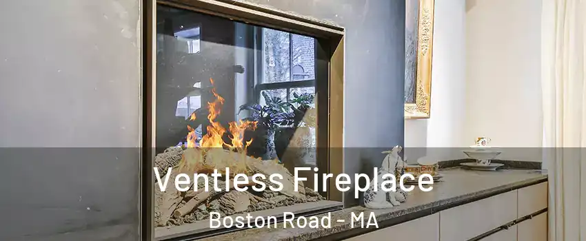 Ventless Fireplace Boston Road - MA