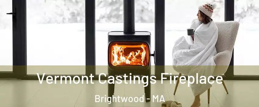 Vermont Castings Fireplace Brightwood - MA