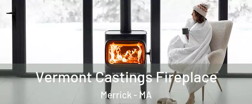 Vermont Castings Fireplace Merrick - MA