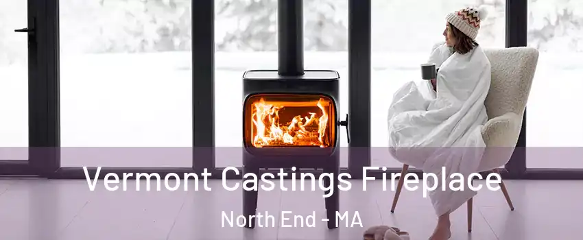 Vermont Castings Fireplace North End - MA