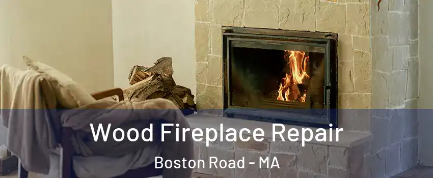 Wood Fireplace Repair Boston Road - MA