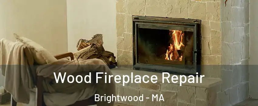 Wood Fireplace Repair Brightwood - MA