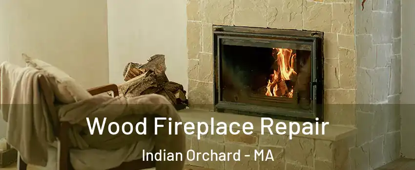 Wood Fireplace Repair Indian Orchard - MA