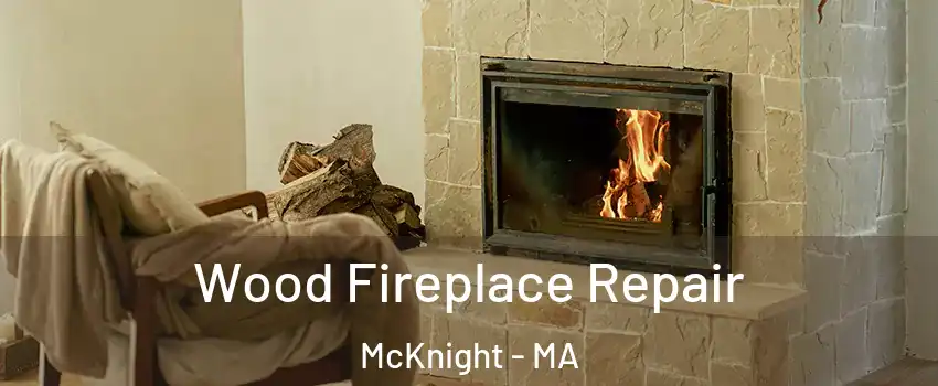 Wood Fireplace Repair McKnight - MA