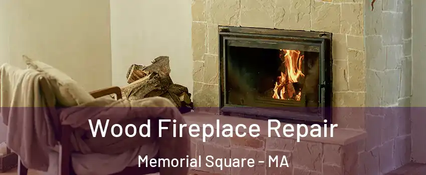 Wood Fireplace Repair Memorial Square - MA