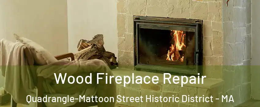 Wood Fireplace Repair Quadrangle-Mattoon Street Historic District - MA