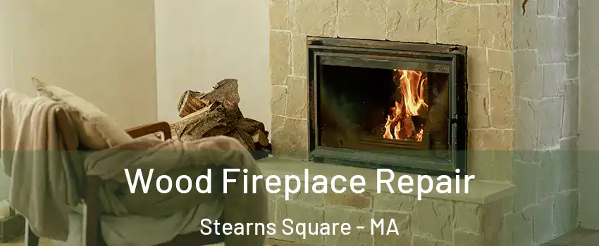 Wood Fireplace Repair Stearns Square - MA