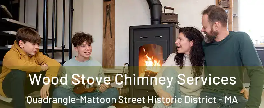 Wood Stove Chimney Services Quadrangle-Mattoon Street Historic District - MA