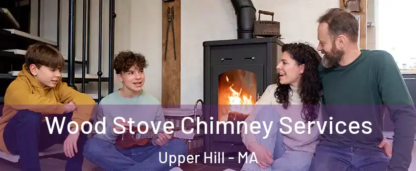Wood Stove Chimney Services Upper Hill - MA